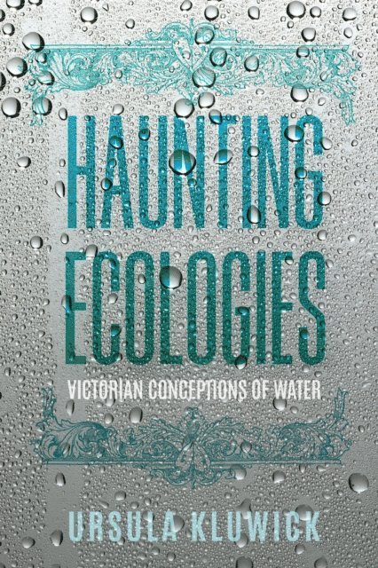 Ursula Kluwick - Haunting Ecologies, E-bok