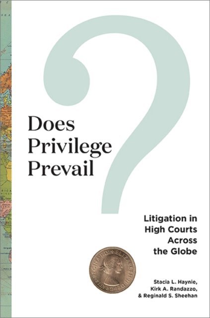 Reginald S Sheehan, Kirk A Randazzo, Stacia L Haynie - Does Privilege Prevail?, E-bok