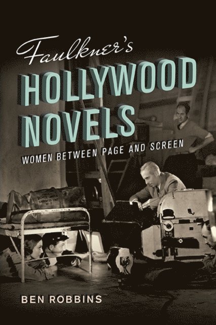 Ben Robbins - Faulkner's Hollywood Novels, E-bok. Tillgänglighet: Lägg i varukorg