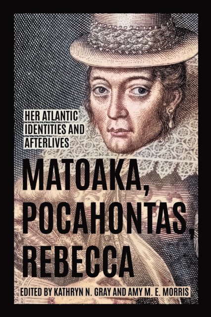 Amy M. E. Morris, Kathryn N. Gray, Amy M. E. Morris, Kathryn N. Gray - Matoaka, Pocahontas, Rebecca, E-bok