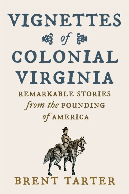 Brent Tarter - Vignettes of Colonial Virginia, E-bok