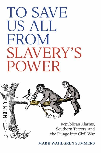 Mark Wahlgren Summers - To Save Us All from Slavery's Power, E-bok