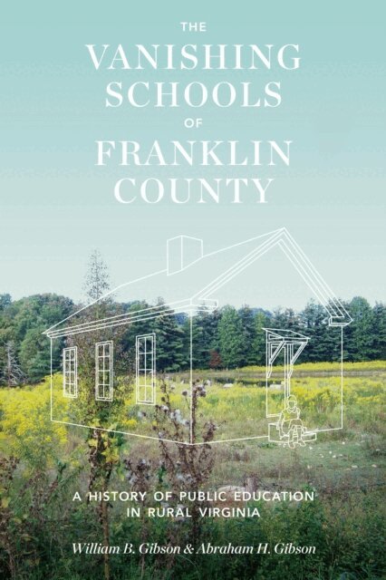 Abraham H. Gibson, William B. Gibson - Vanishing Schools of Franklin County, E-bok. Tillgänglighet: Lägg i varukorg