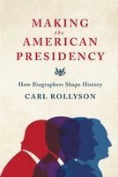 Carl Rollyson - Making the American Presidency, Inbunden. Tillgänglighet: Kommande