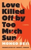 Mongo Beti - Love Killed Off by Too Much Sun, Häftad