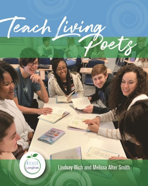 Melissa Alter Smith, Lindsay Illich - Teach Living Poets, E-bok