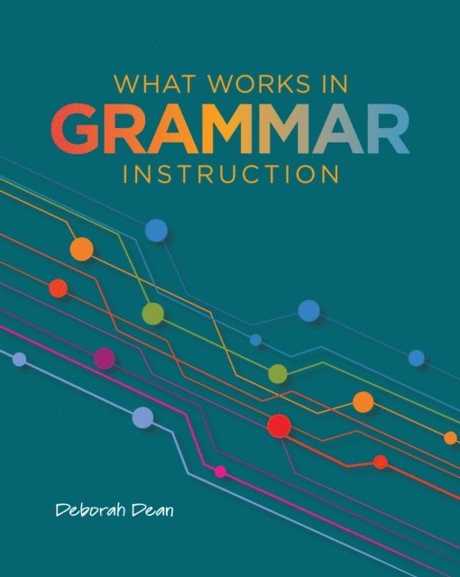 Deborah Dean - What Works in Grammar Instruction, E-bok
