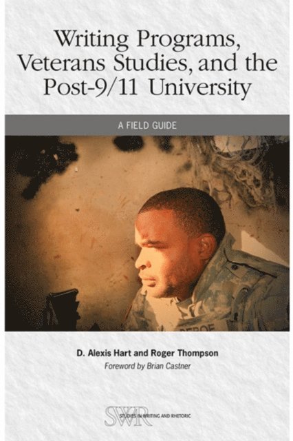 Roger Thompson, D. Alexis Hart - Writing Programs, Veterans Studies, and the Post-9/11 University, E-bok
