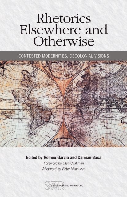 Damian Baca, Romeo Garcia - Rhetorics Elsewhere and Otherwise, E-bok