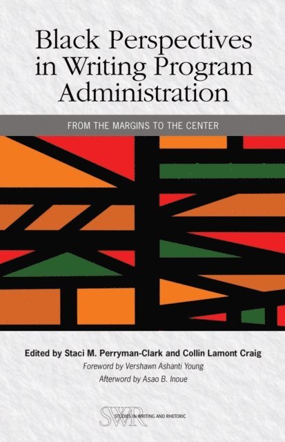 Staci M. Perryman-Clark, Collin Lamont Craig - Black Perspectives in Writing Program Administration, E-bok
