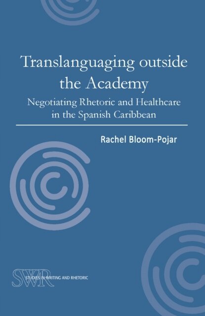Rachel Bloom-Pojar - Translanguaging outside the Academy, E-bok