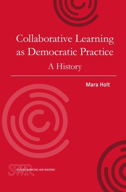 Mara Holt - Collaborative Learning as Democratic Practice, E-bok