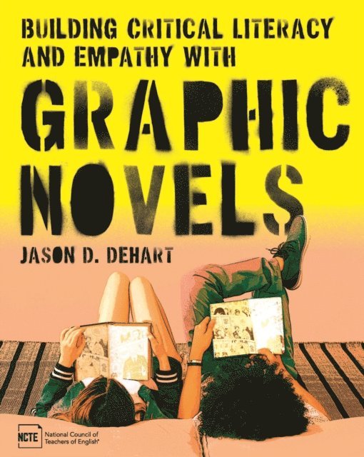 Jason D. Dehart - Building Critical Literacy and Empathy with Graphic Novels, E-bok