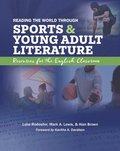 Reading the World Through Sports and Young Adult Literature: Resources for the English Classroom