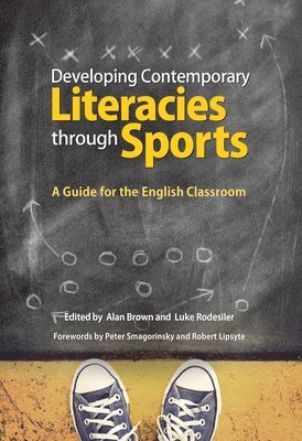 Alan Brown, Luke Rodesiler - Developing Contemporary Literacies through Sports, Häftad