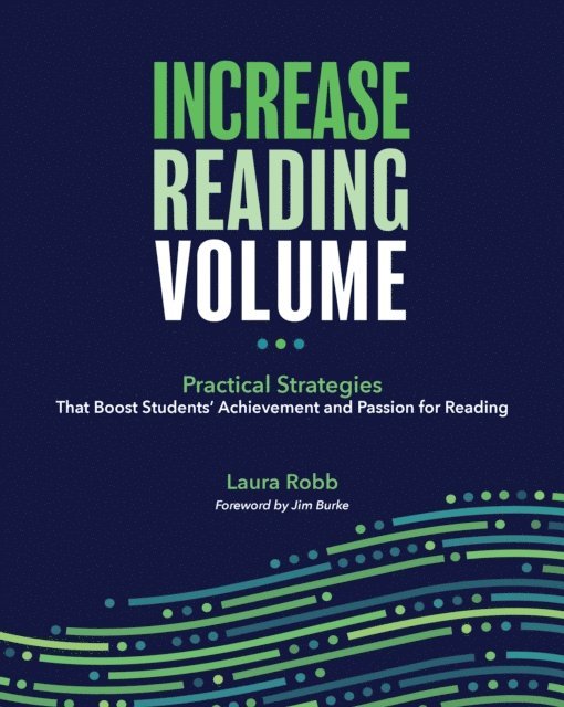 Laura Robb - Increase Reading Volume: Practical Strategies That Boost Students' Achievement and Passion for Reading, E-bok
