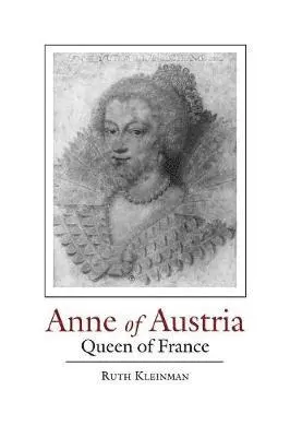 Ruth Kleinman - Anne of Austria, Häftad. Tillgänglighet: Lägg i varukorg