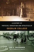A History of Physical Education and Athletics at Oberlin College