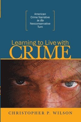 Christopher P Wilson - Learning to Live with Crime, Häftad