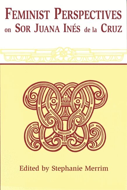 Stephanie Merrim - Feminist Perspectives on Sor Juana Ines De La Cruz, Häftad