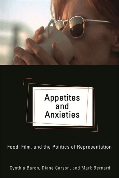 Cynthia Baron, Diane Cardon, Mark Bernard - Appetites and Anxieties, Häftad