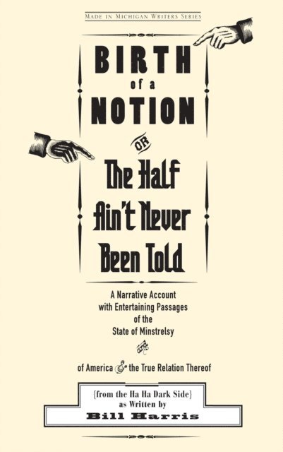 Bill Harris - Birth of a Notion; Or, the Half Ain't Never Been Told, E-bok