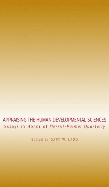 Gary W. Ladd - Appraising the Human Developmental Sciences, E-bok