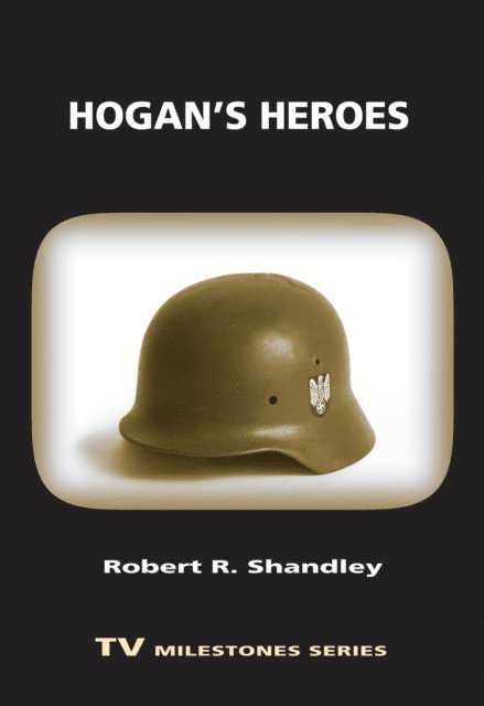Robert R. Shandley - Hogan's Heroes, E-bok
