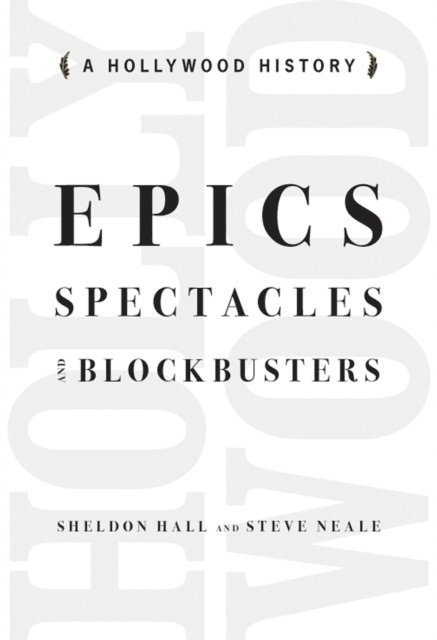 Steve Neale, Sheldon Hall - Epics, Spectacles, and Blockbusters, E-bok