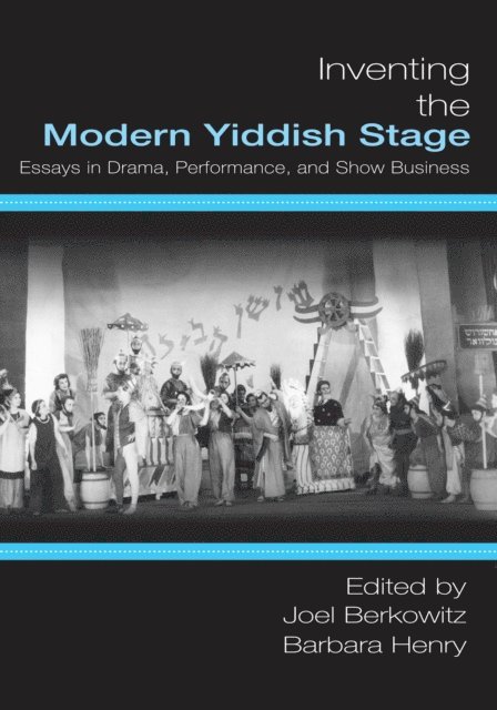 Joel Berkowitz, Barbara Henry - Inventing the Modern Yiddish Stage, E-bok