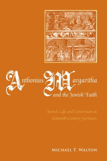 Michael Walton - Anthonius Margaritha and the Jewish Faith, E-bok