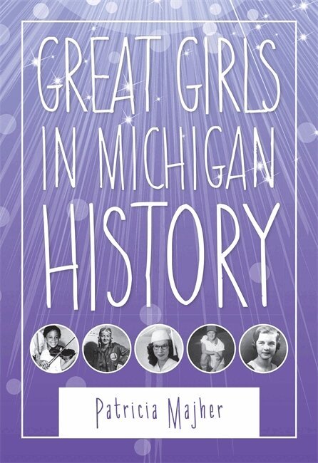 Patricia Majher - Great Girls in Michigan History, Häftad