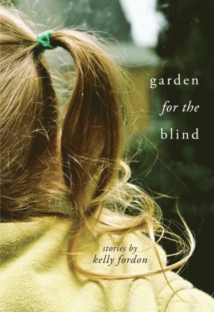 Kelly Fordon - Garden for the Blind, E-bok
