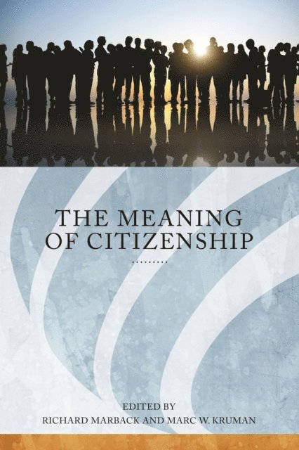 Marc W. Kruman, Richard Marback - Meaning of Citizenship, E-bok