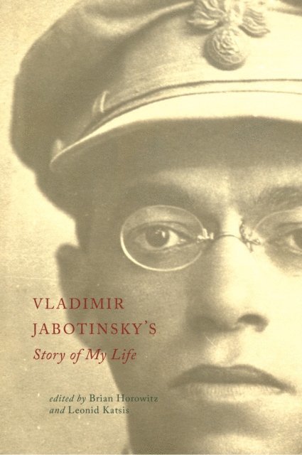 Vladimir Jabotinsky, Leonid Katsis, Brian Horowitz - Vladimir Jabotinsky's Story of My Life, E-bok