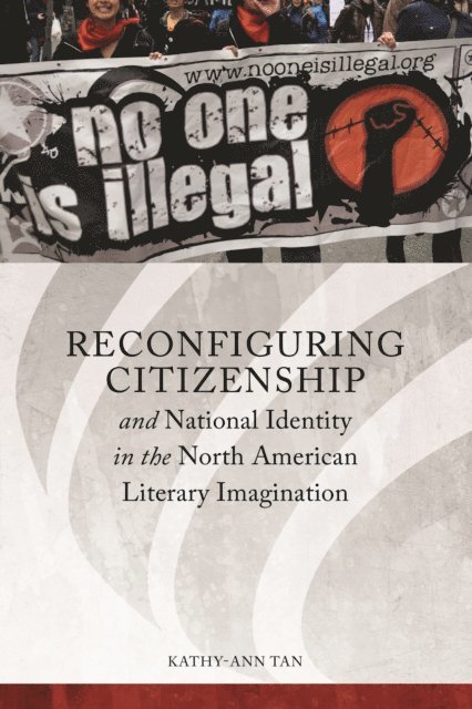 Kathy-Ann Tan - Reconfiguring Citizenship and National Identity in the North American Literary Imagination, E-bok