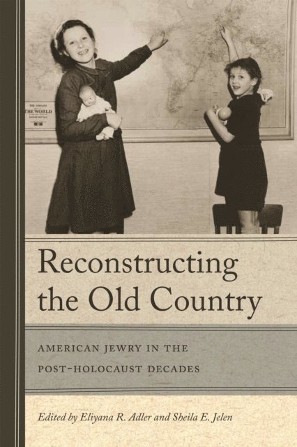 Sheila E. Jelen, Eliyana R. Adler - Reconstructing the Old Country, E-bok