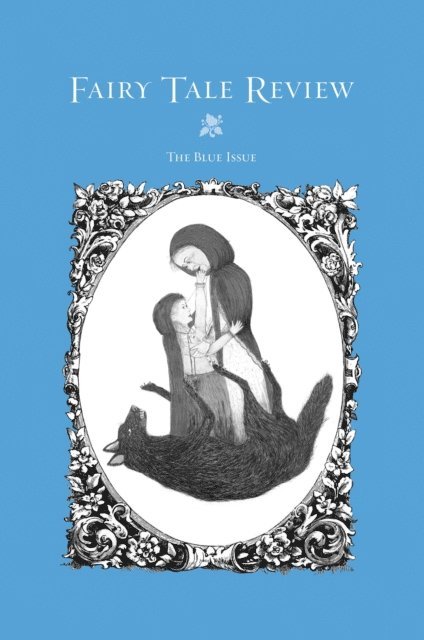 Kate Bernheimer - Fairy Tale Review, E-bok