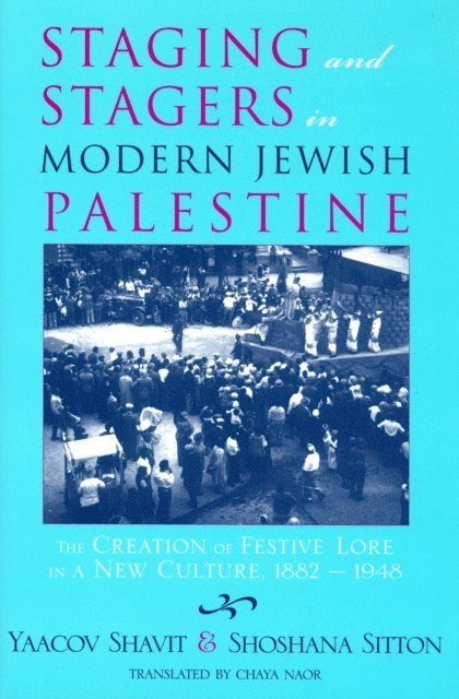 Shoshana Sitton, Yaacov Shavit - Staging and Stagers in Modern Jewish Palestine, E-bok