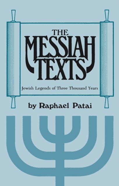 Raphael Patai - Messiah Texts, E-bok