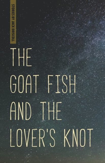 Jack Driscoll - Goat Fish and the Lover's Knot, E-bok. Tillgänglighet: Lägg i varukorg