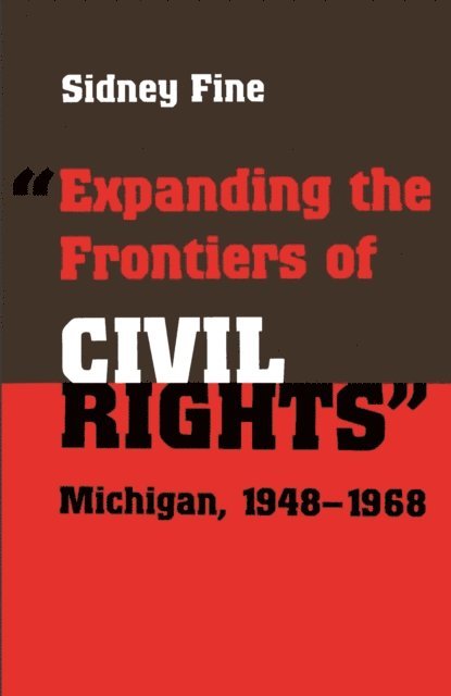 Sidney Fine - &quote;Expanding the Frontiers of Civil Rights&quote;, E-bok
