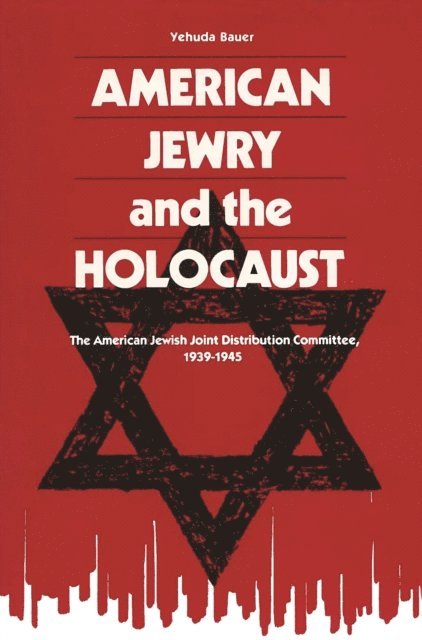 Yehuda Bauer - American Jewry and the Holocaust, E-bok