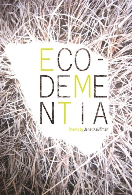 Janet Kauffman - Eco-Dementia, E-bok