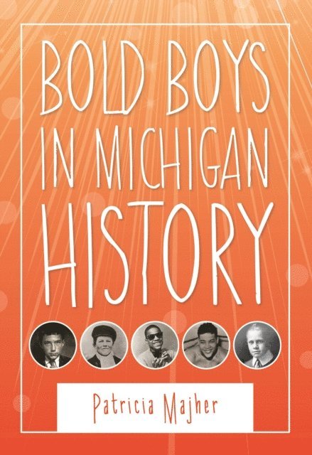 Patricia Majher - Bold Boys in Michigan History, E-bok