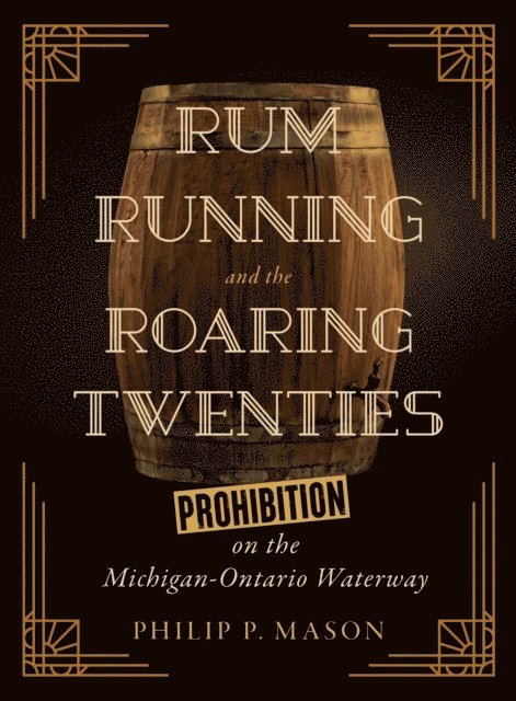 Philip P. Mason - Rum Running and the Roaring Twenties, E-bok