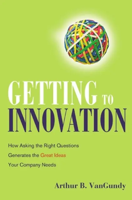 Arthur VanGundy - Getting to Innovation, E-bok. Tillgänglighet: Lägg i varukorg