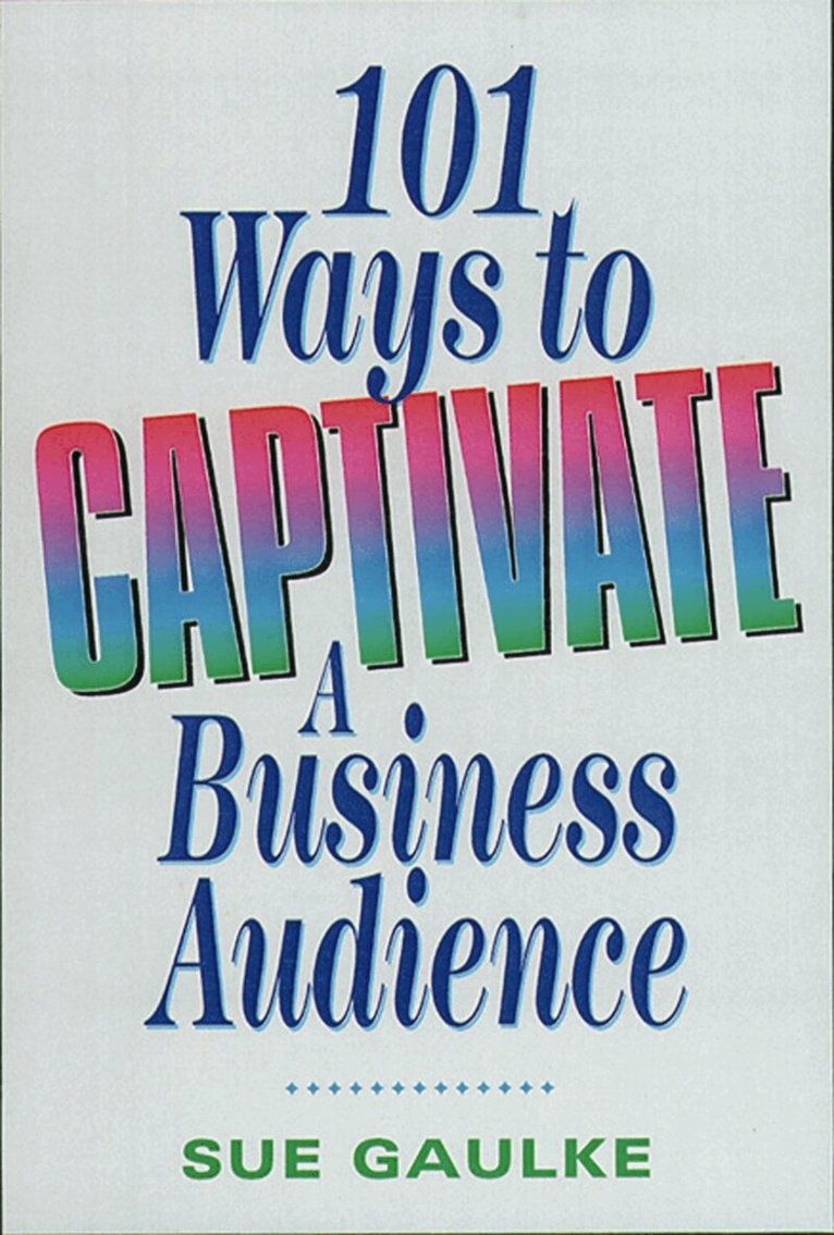 Sue GAULKE - 101 Ways to Captivate a Business Audience, Häftad
