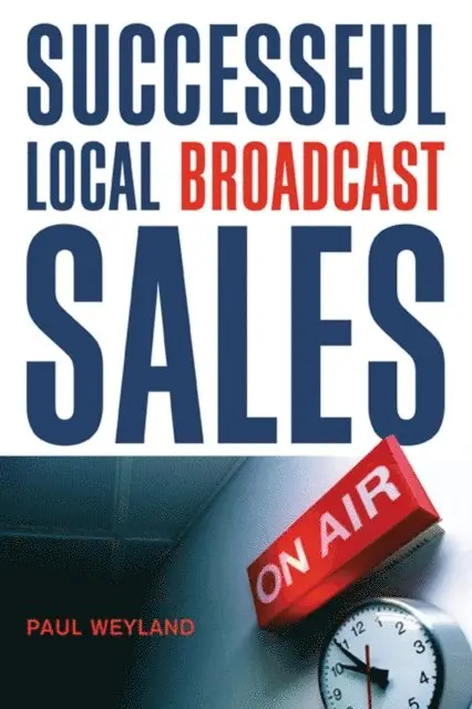 Paul Weyland - Successful Local Broadcast Sales, E-bok. Tillgänglighet: Lägg i varukorg