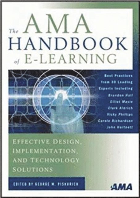 George M. Piskurich - AMA Handbook of E-Learning, E-bok